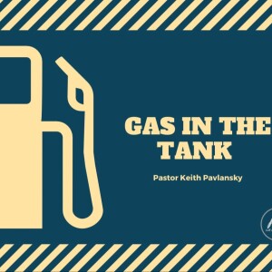 11/13/22 - ”Gas in the Tank”