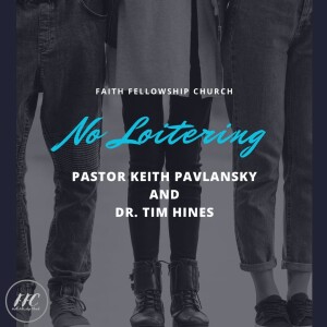 No Loitering - Pastor Keith Pavlansky and Dr. Tim Hines 3/10/24