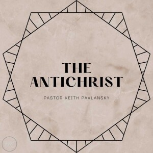 The Antichrist - Pastor Keith Pavlansky