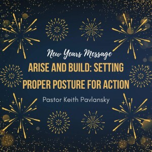 Arise and Build (New Year's) - 1/5/2025 - Pastor Keith Pavlansky