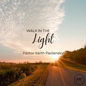 10/16/22 - ”Walk In the Light”