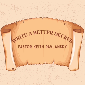5-4-25 - "Write A New Decree"
