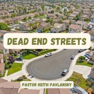 Dead End Streets - Pastor Keith Pavlansky