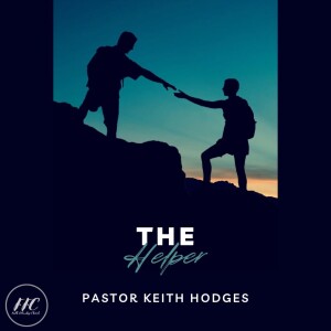 10/8/23 - The Helper - Pastor Keith Hodges