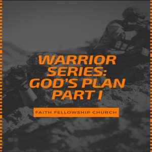 12/2/2018 Warrior Series: God's Plan Part I