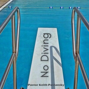 No Diving - Pastor Keith Pavlansky