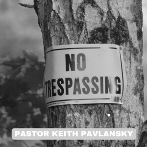 NO Trespassing Pastor Keith Pavlansky