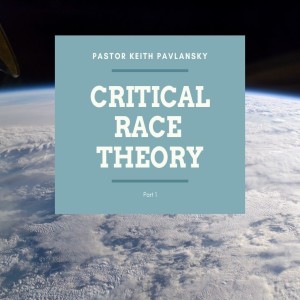 7/18/21 Critical Race Theory Pt 1