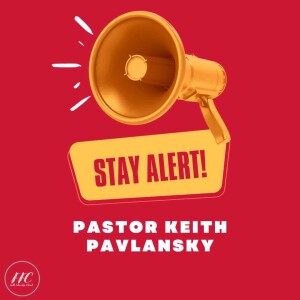 Be Alert - Pastor Keith Pavlansky