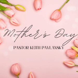 5-11-25 - "Mother's Day"