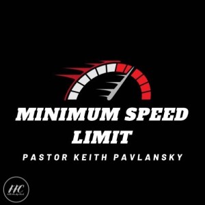 Minimum Speed Limit - Pastor Keith Pavlansky