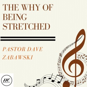 The Why of Being Stretched 09/17/2023