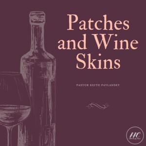 Patches and Wine Skins 2/19/2023