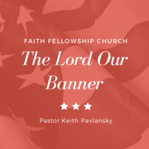 The Lord Our Banner