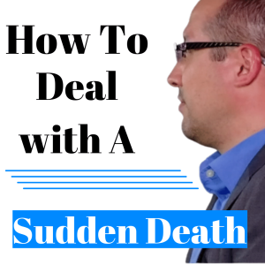 Episode 305 How to deal with a sudden death