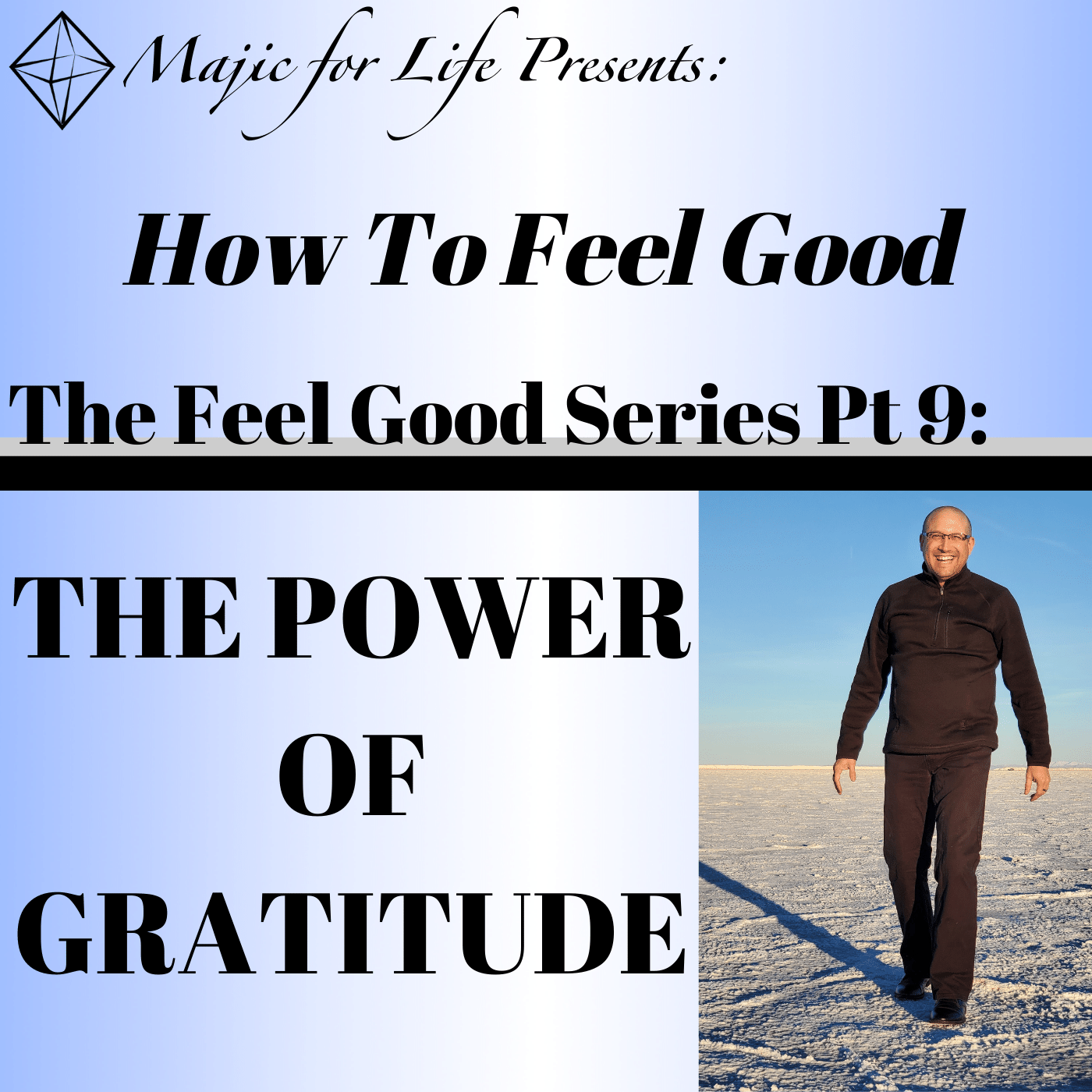 Episode 295 How to Feel Good... The Feel Good Series Pt 9: THE POWER OF GRATITUDE