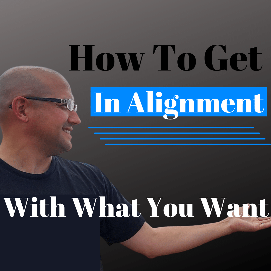 Episode 312 How To Get In Alignment With What You Want