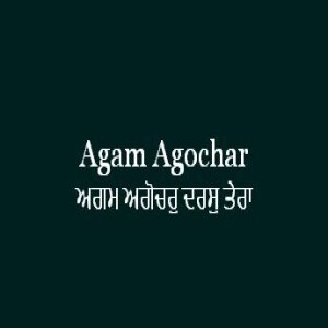 Agam Agochar Daras Tera (Sri Guru Granth Sahib Page 406)