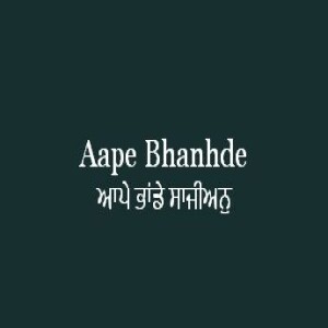 Aape Bhanhde Sajian (Sri Guru Granth Sahib Page 475)