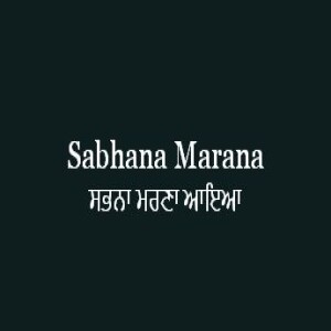 Sabhana Marana Aia (Sri Guru Granth Sahib Ang 595)