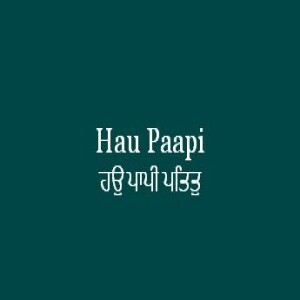 Hau Paapi Patit (Sri Guru Granth Sahib Ang 596)