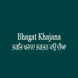 Bhagat Khajana Bhagatan Kau Dia (Sri Guru Granth Sahib Ang 600)