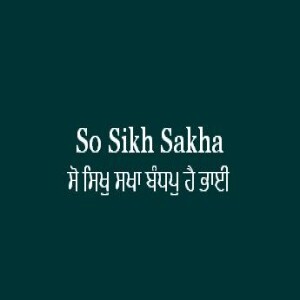 ਸੋ ਸਿਖੁ ਸਖਾ ਬੰਧਪੁ ਹੈ ਭਾਈ (Sri Guru Granth Sahib Ang 601)