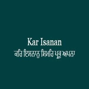 Kar Isanan Simar Prabh Apana (Sri Guru Granth Sahib Ang 611)
