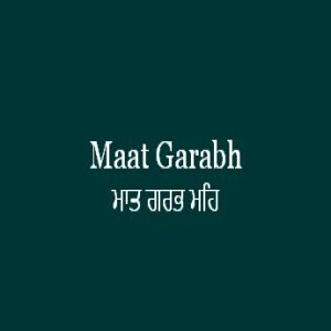 Maat Garabh May (Sri Guru Granth Sahib Ang 613)