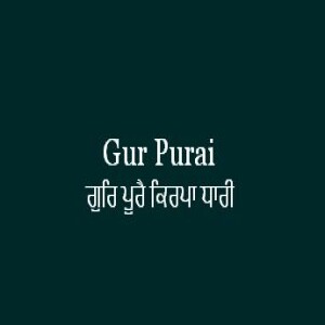 Gur Purai Kirpa Dhari (Sri Guru Granth Sahib Ang 621)