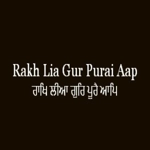 Rakh Lia Gur Purai Aap (Sri Guru Granth Sahib Page 190)