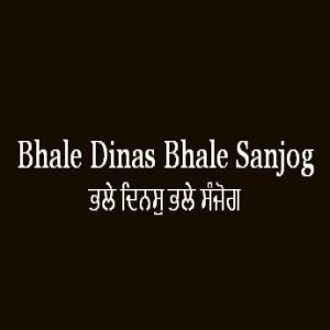 Bhale Dinas Bhale Sanjog (Sri Guru Granth Sahib Page 191)