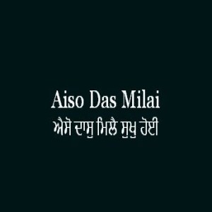 Aiso Das Milai Sukh Hoi (Sri Guru Granth Sahib Page 224)