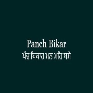Panch Bikar Man Meh Base (Sri Guru Granth Sahib Page 297)