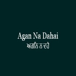 Agan Na Dahai (Sri Guru Granth Sahib Page 336)