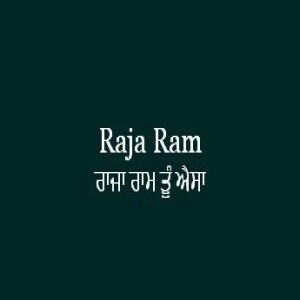 Raja Ram Tun Aisa (Sri Guru Granth Sahib Page 339)