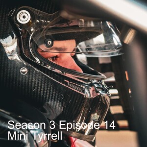 Season 3 Episode 14 - Mini Tyrrell