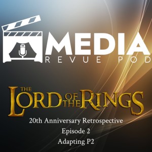 The Lord of the Rings 20th Anniversary Retrospective Ep 2, Adapting P2 with Dr. Ritesh Mehta (English)