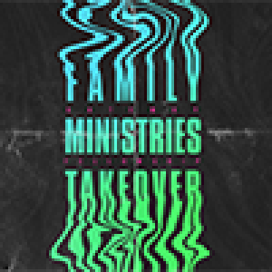 Family Ministries Takeover | Legacy
