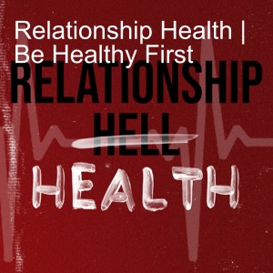 Relationship Health | Making Relationships Last
