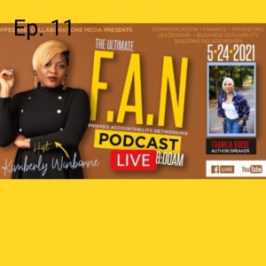 Ep. 11 The Ultimate F.A.N Podcast w/ Author/ Speaker Frankia Boose!