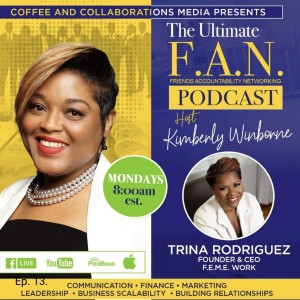 Ep. 13. The Ultimate F.A.N Podcast w/Trina Rodriguez!