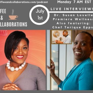 Collaboration at Work- Dr. Susan Lovelle, featuring Chef Terique Epps!