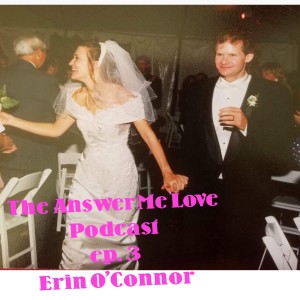 "It was ours." The four loves of my life, and realizing I'm my father's daughter with Erin O'Connor.