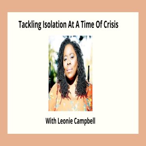 Tackling Isolation At A Time Of Crisis