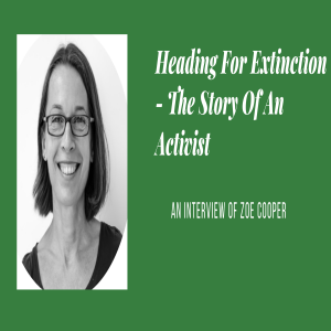 Heading For Extinction - The Story Of An Activist
