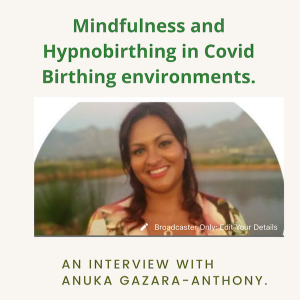 Mindfulness and Hypnobirthing in Covid Birthing environments.