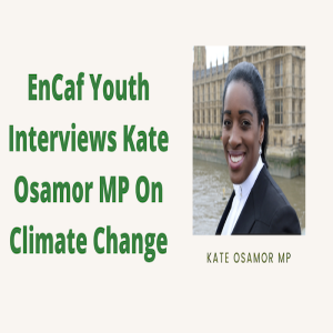 EnCaf Youth Interviews Kate Osamor MP