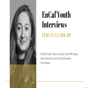EnCaf Youth Interviews Feryal Clark MP