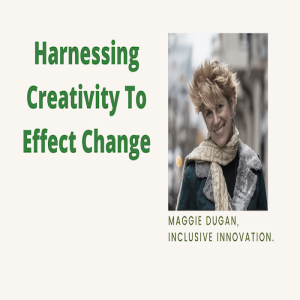 Harnessing Creativity To Effect Chang